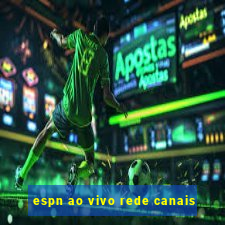 espn ao vivo rede canais